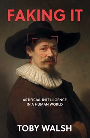 Faking It : Artificial Intelligence in a Human World cover image