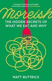 Moreish : The Hidden Secrets of What We Eat and Why cover image