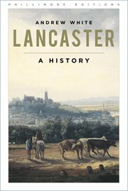 Lancaster : A History. Phillimore Editions cover image