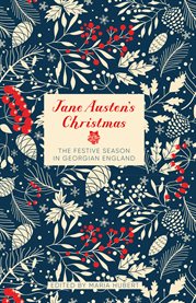 Jane Austen's Christmas : The Festive Season in Georgian England cover image