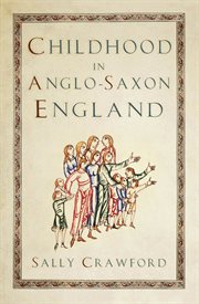 Childhood in Anglo-Saxon England cover image