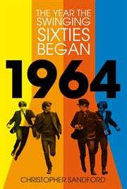 1964 : the year the swinging sixties began cover image