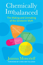 Chemically Imbalanced : The Making and Unmaking of the Serotonin Myth cover image