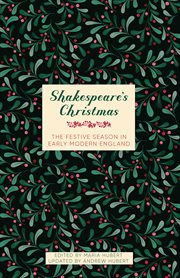 Shakespeare's Christmas : The Festive Season in Early Modern England cover image