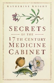 Secrets of the 17th Century Medicine Cabinet cover image