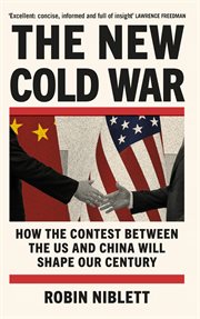 The New Cold War : How the Contest Between the US and China Will Shape Our Century cover image