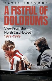 A Fistful of Doldrums : View From The North East Hotbed 1977-79 cover image