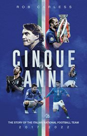 Cinque Anni : The Story Of The Italian National Football Team: 2017-2022 cover image