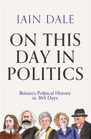 On This Day in Politics : Britain's Political History in 365 Days cover image