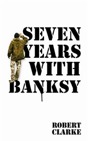 Seven years with Banksy cover image