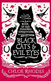 Black cats and evil eyes a book of old-fashioned superstitions cover image