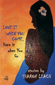 Love it when you come, hate it when you go : stories cover image
