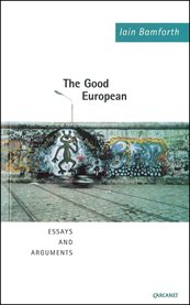 The good European : essays and arguments cover image