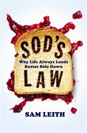 Sod's Law : Why Life Always Lands Butter Side Down cover image