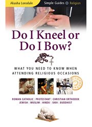 Do I kneel or do I bow?: what you need to know when attending religious occasions cover image