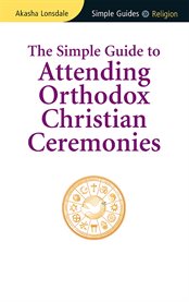 The simple guide to attending Orthodox Christian ceremonies cover image