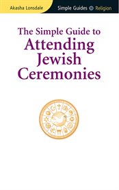 The Simple Guide to Attending Jewish Ceremonies cover image