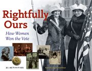 Rightfully ours how women won the vote : 21 activities cover image