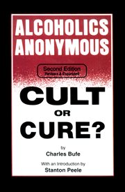 Alcoholics Anonymous cult or cure? cover image