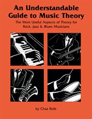 An Understandable Guide to Music Theory the Most Useful Aspects of Theory for Rock, Jazz, and Blues Musicians cover image