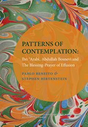 Patterns of contemplation : Ibn 'Arabi, Abdullah Bosnevi and The blessing-prayer of effusion cover image