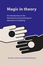 Magic in theory : an introduction to the theoretical and psychological elements of conjuring cover image