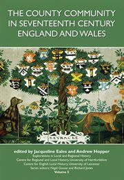 The county community in seventeenth-century England and Wales cover image