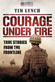 Courage Under Fire: True Stories from the Frontline cover image