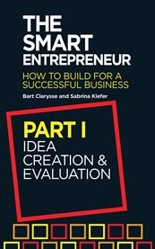 The smart entrepreneur. Part I, Idea creation & evaluation cover image