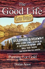 The good life gets better: panning for gold cover image