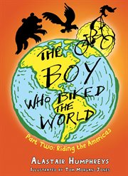The boy who biked the world. Part Two, Riding the Americas cover image