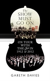 The show must go on: on tour with the LSO in 1912 and 2012 cover image