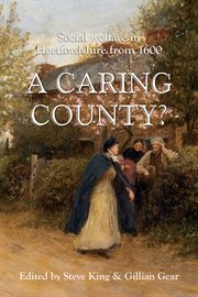 A caring county? : social welfare in Hertfordshire from 1600 cover image