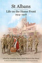 St Albans : Life on the Home Front, 1914-1918 cover image
