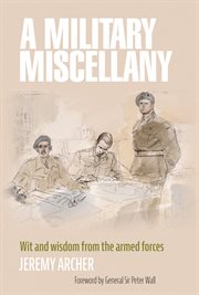 A Military Miscellany: Wit and Wisdom from the Armed Forces cover image