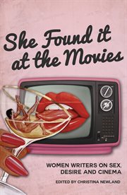 She found it at the movies. Women Writers on Sex, Desire and Cinema cover image