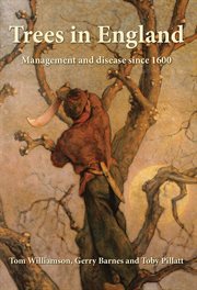 Trees in England : management and disease since 1600 cover image
