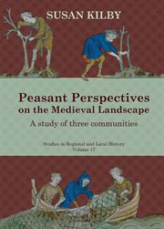 Peasant perspectives on the Medieval landscape : a study of three communities cover image