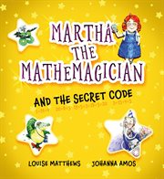 Martha the mathemagician and the secret code cover image