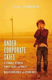 Under corporate skies a struggle between people, place, and profit cover image