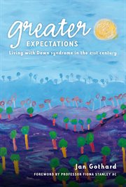 Greater expectations living with Down syndrome in twenty-first century Australia cover image
