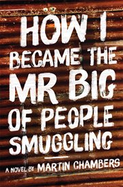 How I became the Mr. Big of People Smuggling a novel cover image