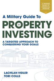 A Military Guide to Property Investing : A targeted approach to conquering your goals cover image