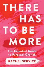 There Has To Be More : The Essential Guide to Personal Growth cover image