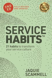 Service habits : small steps to strengthen the relationships with the people you serve cover image