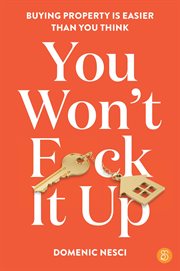 You Won't F*ck It Up : Buying property is easier than you think cover image