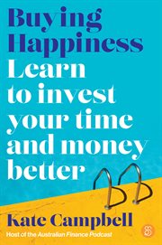 Buying Happiness : Learn to invest your time and money better cover image