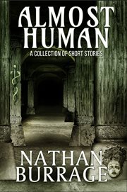 Almost Human : A Collection of Short Stories cover image