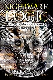 Nightmare Logic : Tales of the Macabre, Fantastic and Cthulhuesque cover image