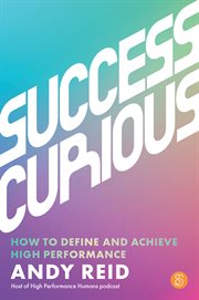 Success Curious : How to Define and Achieve High Performance cover image